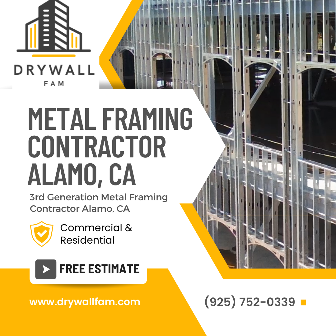 Metal Framing Contractor Alamo, CA Commercial & Residential - DRYWALL FAM