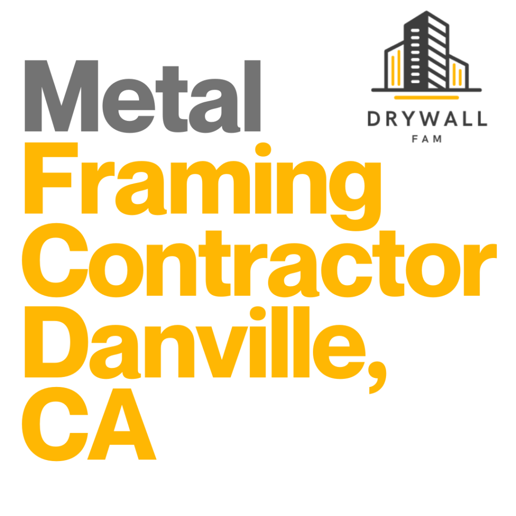 Metal Framing Contractor Danville, CA - Steel Framing Near You