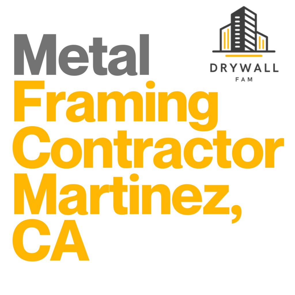 Metal Framing Contractor Martinez, CA - Steel Framing Near You