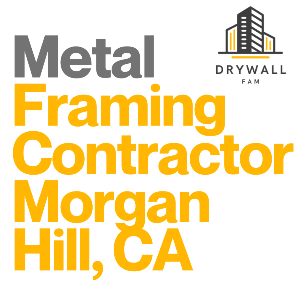 Metal Framing Contractor Morgan Hill, CA - Framing Systems Morgan Hill