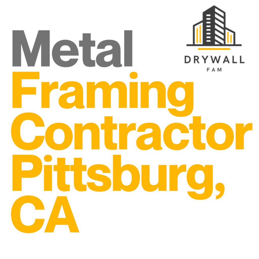 Metal Framing Contractor Pittsburg, CA - Steel Framing Near You