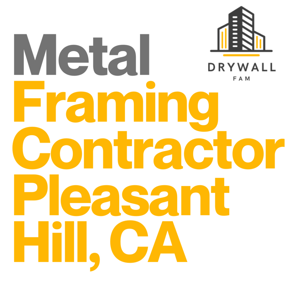 Metal Framing Contractor Pleasant Hill, CA - Steel Framing Near You