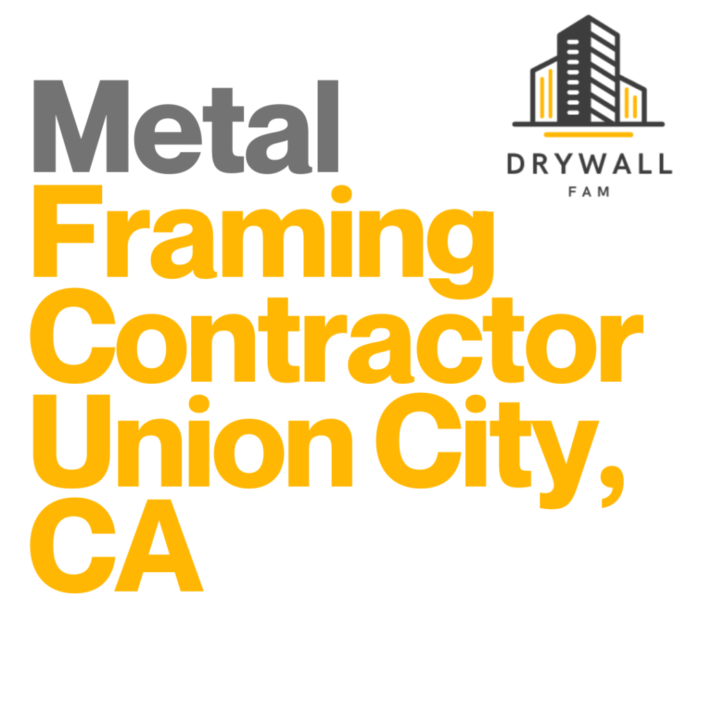 Metal Framing Contractor Union City, CA - Framing Systems Union City