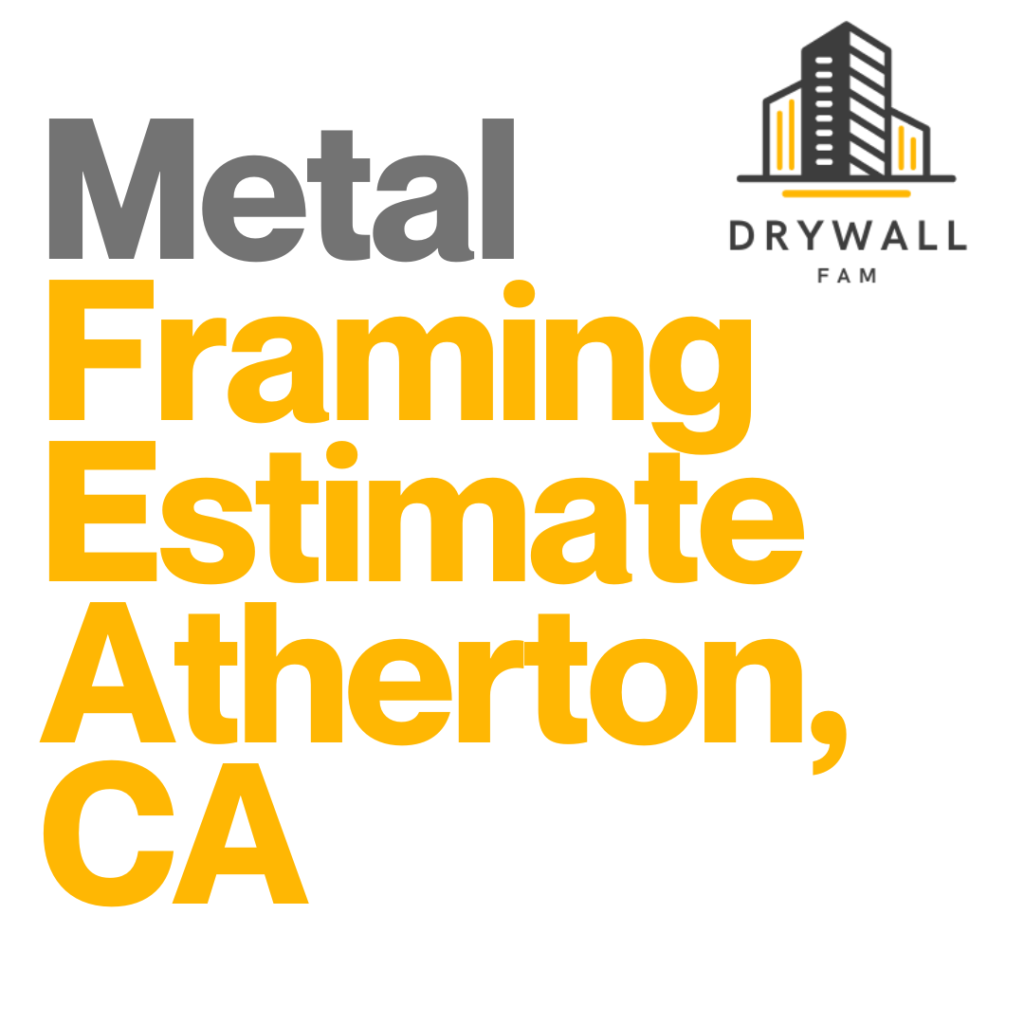 Metal Framing Estimate Atherton, CA - Framing Systems Estimate Atherton