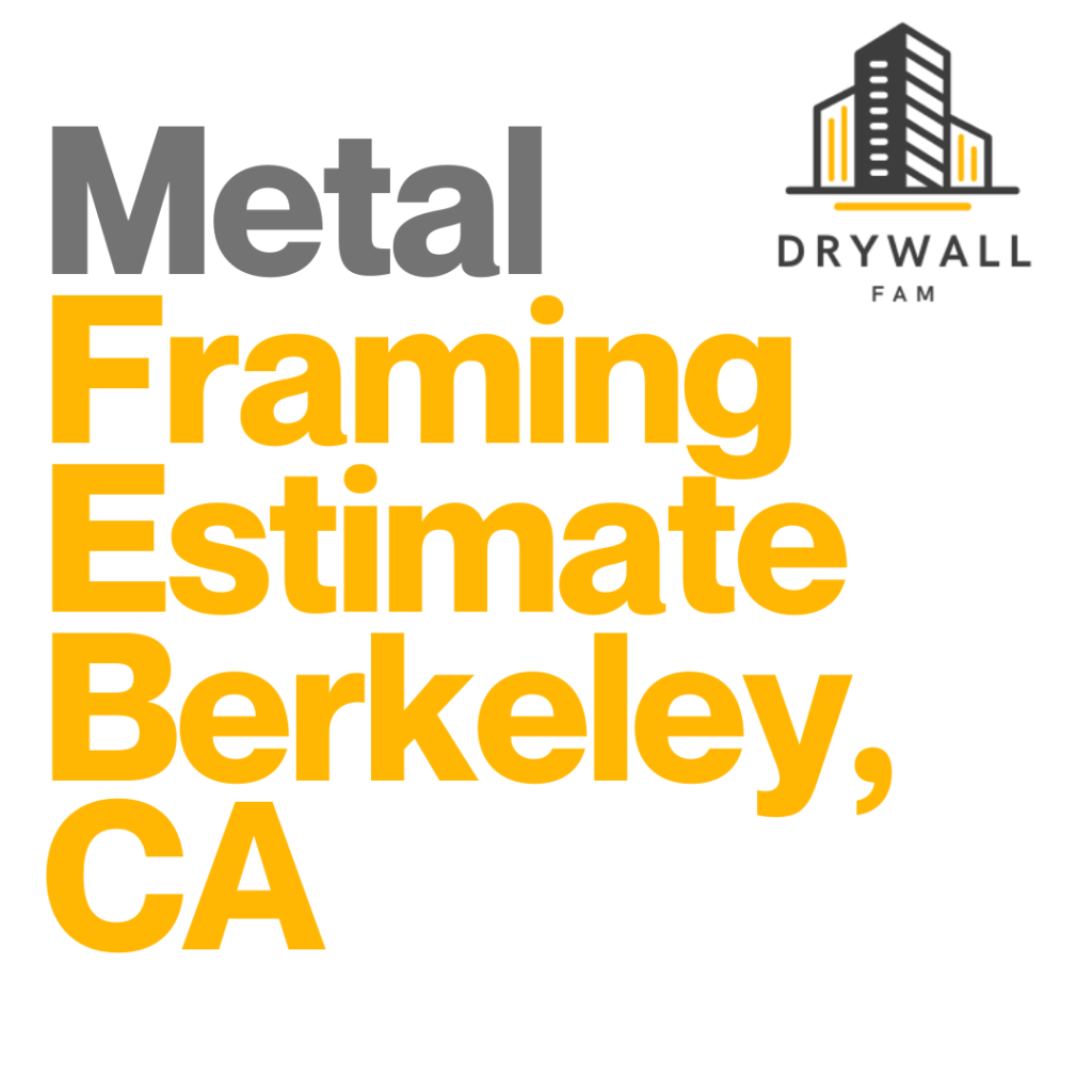 Metal Framing Estimate Berkeley, CA - Steel Framing Estimate