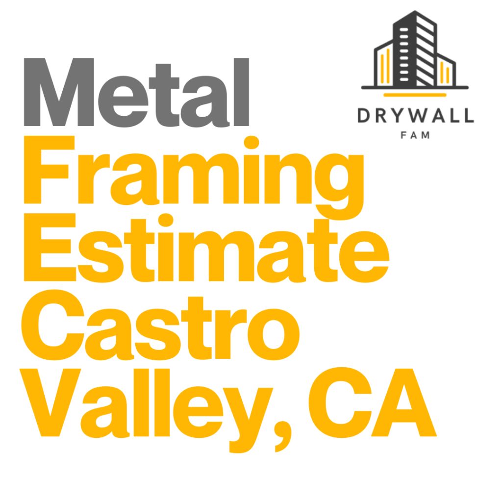 Metal Framing Estimate Castro Valley, CA - Steel Framing Estimate