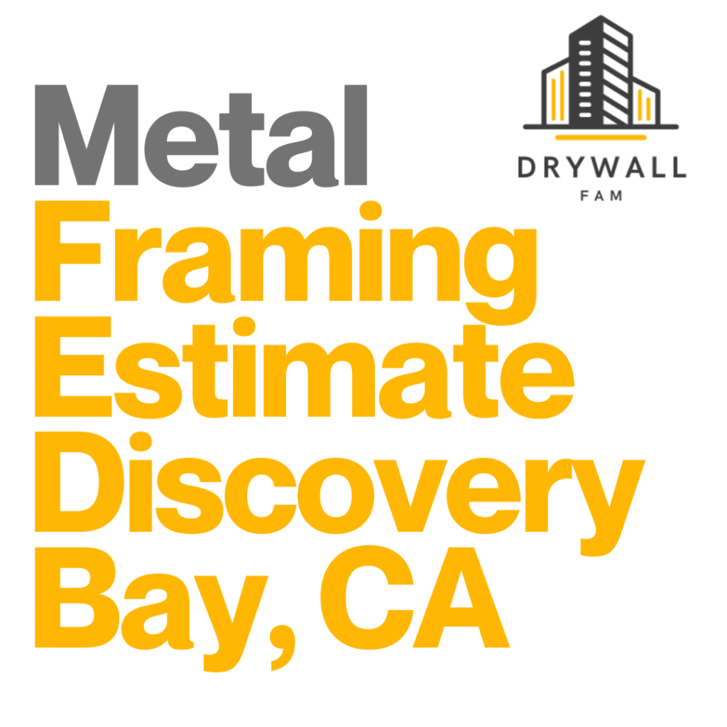 Metal Framing Estimate Discovery Bay, CA - Steel Framing Estimate