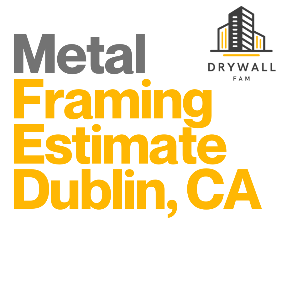 Metal Framing Estimate Dublin, CA - Framing Systems Estimate Dublin