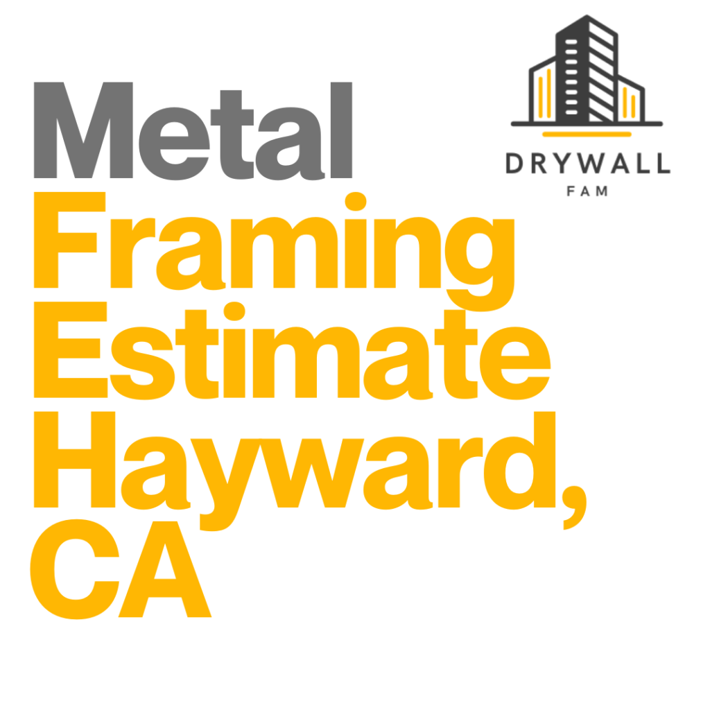 Metal Framing Estimate Hayward, CA - Framing Systems Estimate Hayward