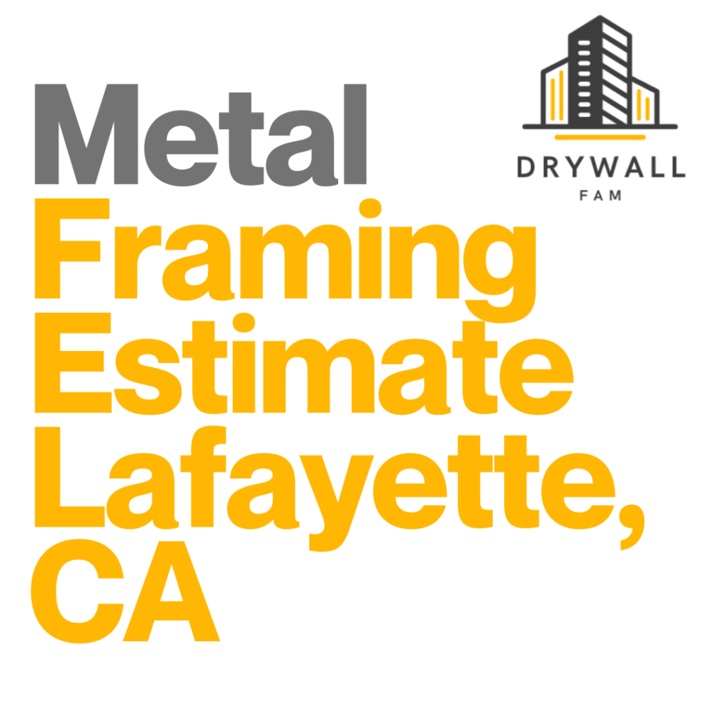 Metal Framing Estimate Lafayette, CA - Steel Framing Estimate