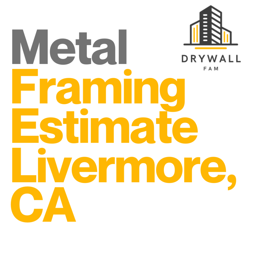 Metal Framing Estimate Livermore, CA - Framing Systems Estimate Livermore