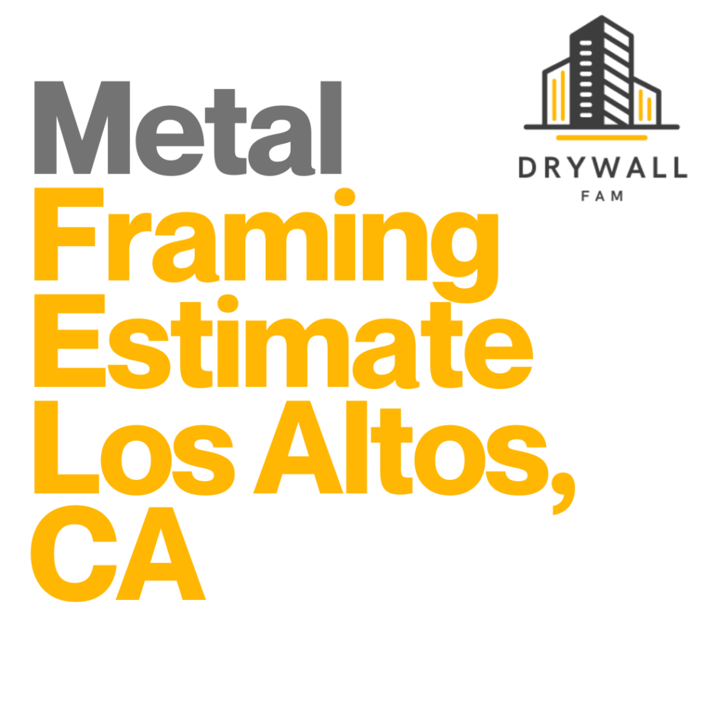 Metal Framing Estimate Los Altos, CA - Framing Systems Estimate Los Altos