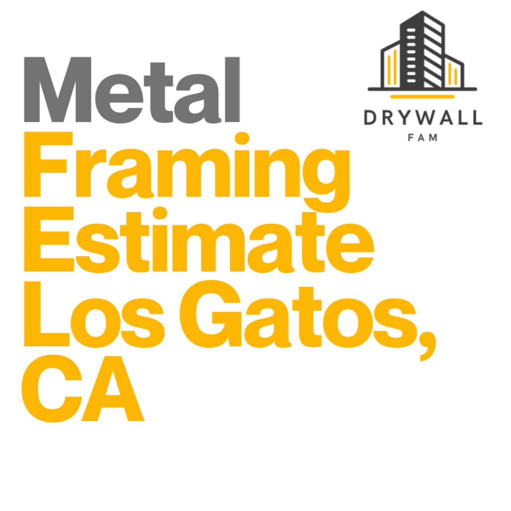 Metal Framing Estimate Los Gatos, CA - Framing Systems Estimate Los Gatos