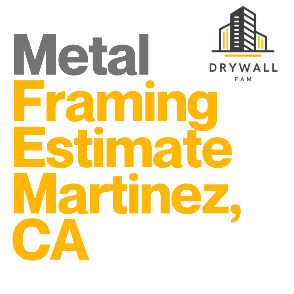 Metal Framing Estimate Martinez, CA - Steel Framing Estimate