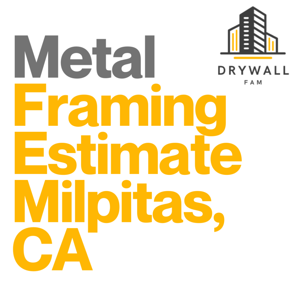 Metal Framing Estimate Milpitas, CA - Framing Systems Estimate Milpitas