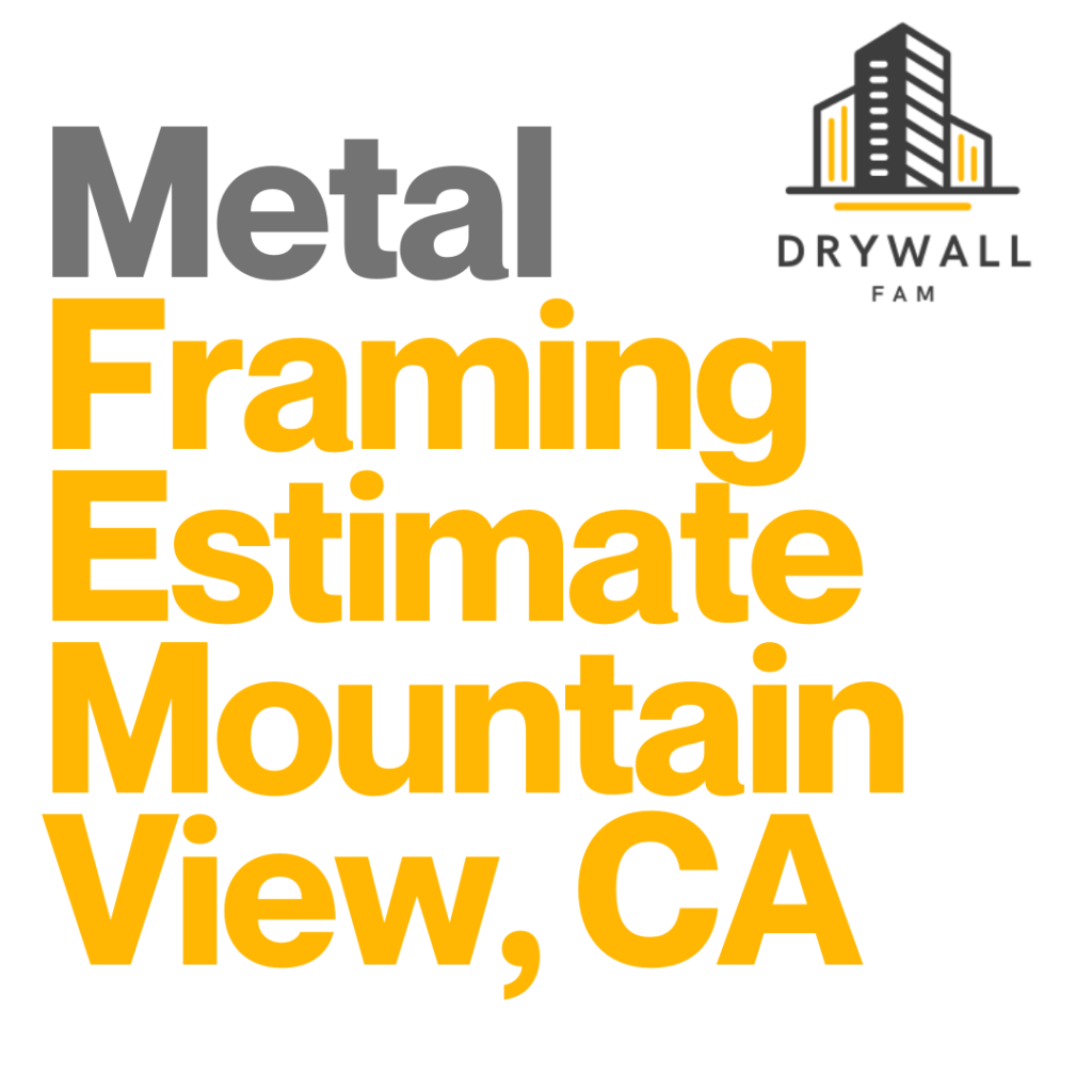 Metal Framing Estimate Mountain View, CA - Framing Systems Estimate Mountain View