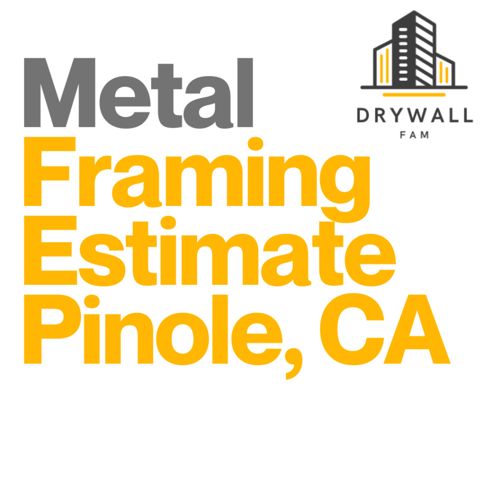 Metal Framing Estimate Pinole, CA - Steel Framing Estimate