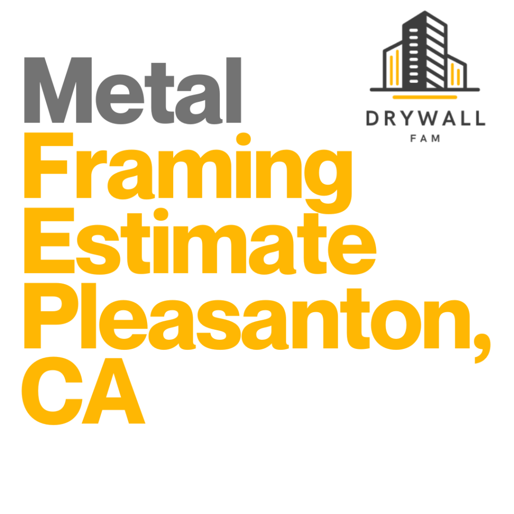 Metal Framing Estimate Pleasanton, CA - Framing Systems Estimate Pleasanton