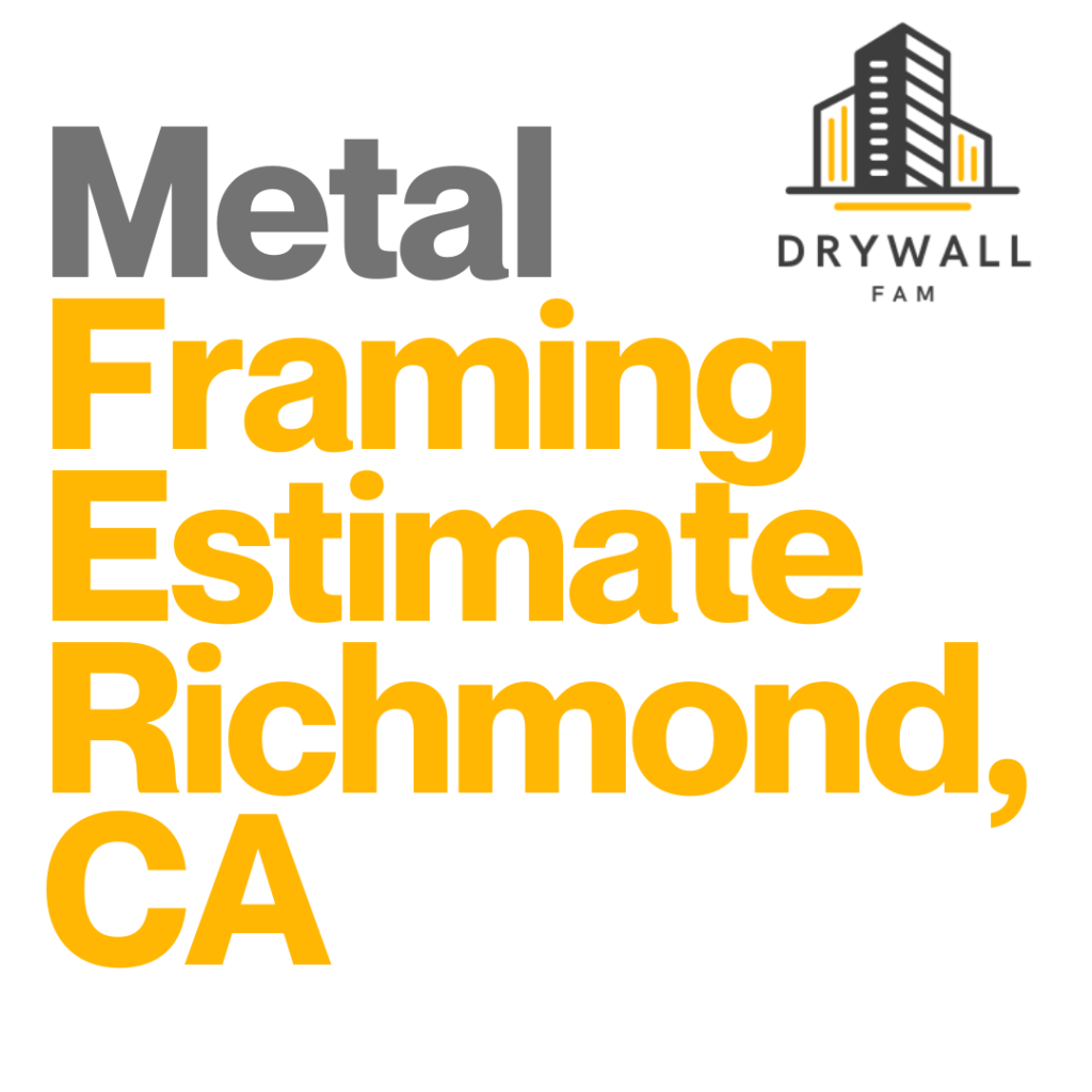 Metal Framing Estimate Richmond, CA - Steel Framing Estimate