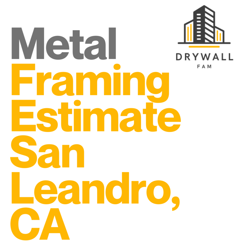 Metal Framing Estimate San Leandro, CA - Framing Systems Estimate San Leandro