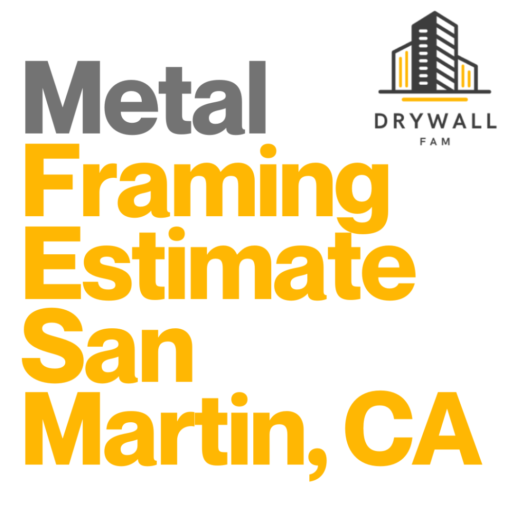 Metal Framing Estimate San Martin, CA - Framing Systems Estimate San Martin