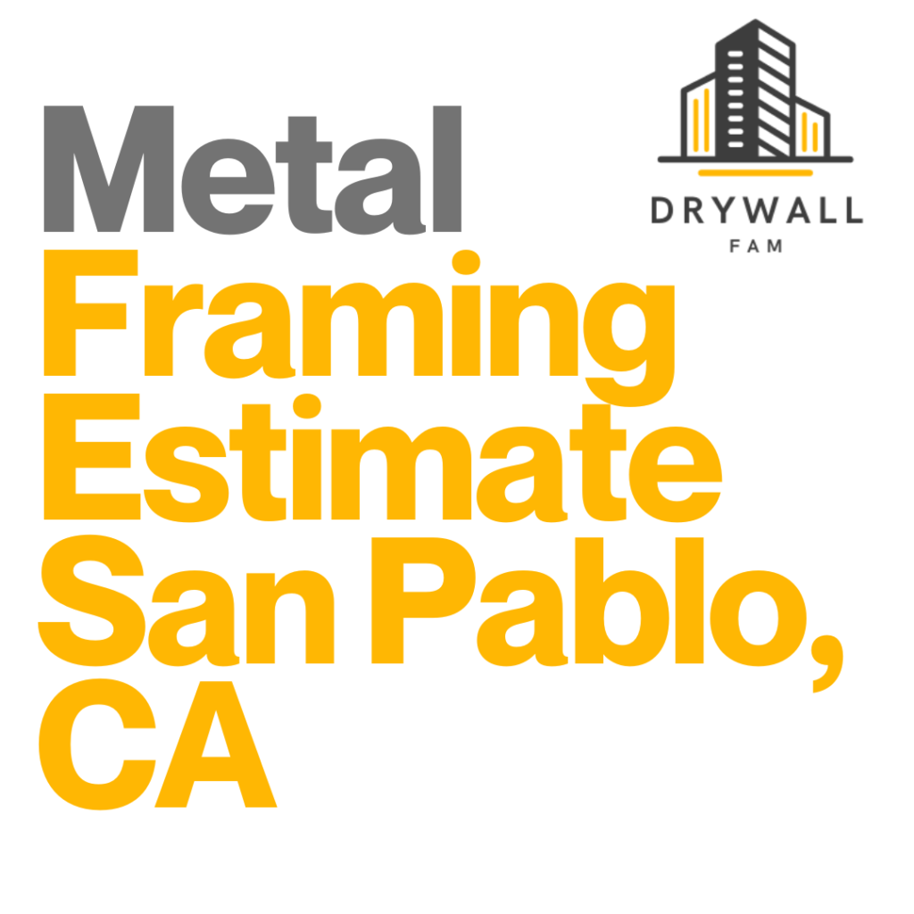 Metal Framing Estimate San Pablo, CA - Steel Framing Estimate