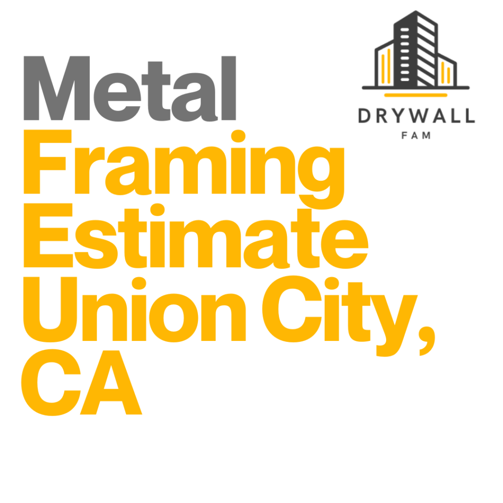 Metal Framing Estimate Union City, CA - Framing Systems Estimate Union City