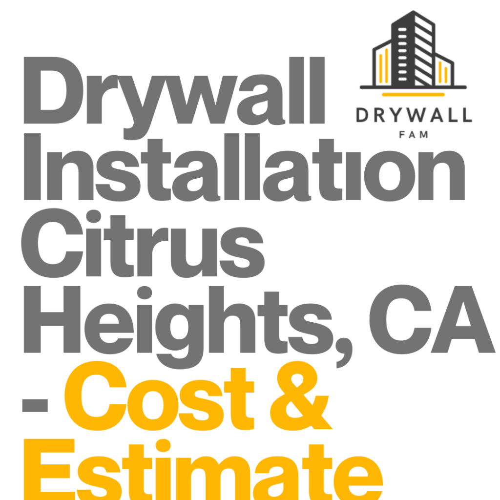 Drywall Installation Citrus Heights, CA Cost & Estimate Citrus Heights