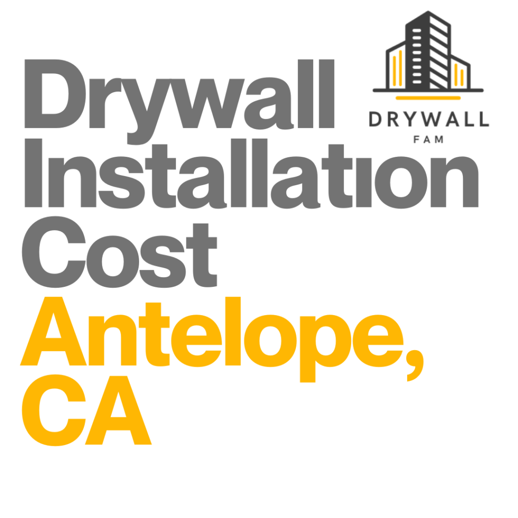 Drywall Installation Cost Antelope, CA