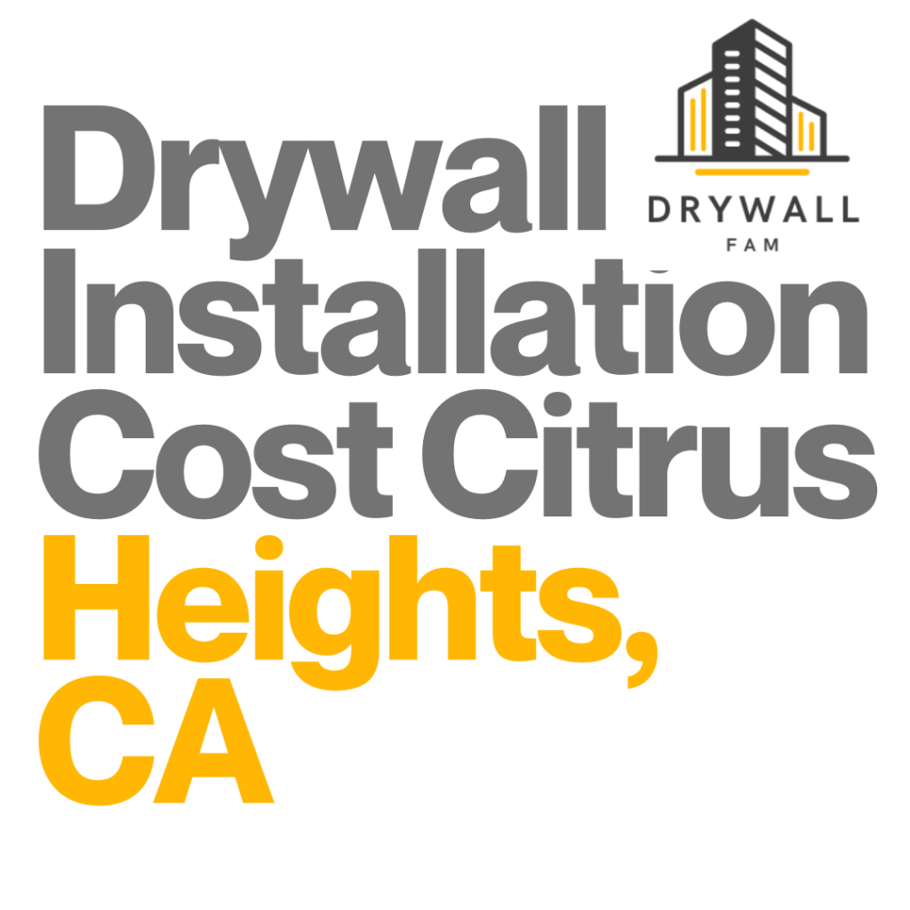 Drywall Installation Cost Citrus Heights, CA