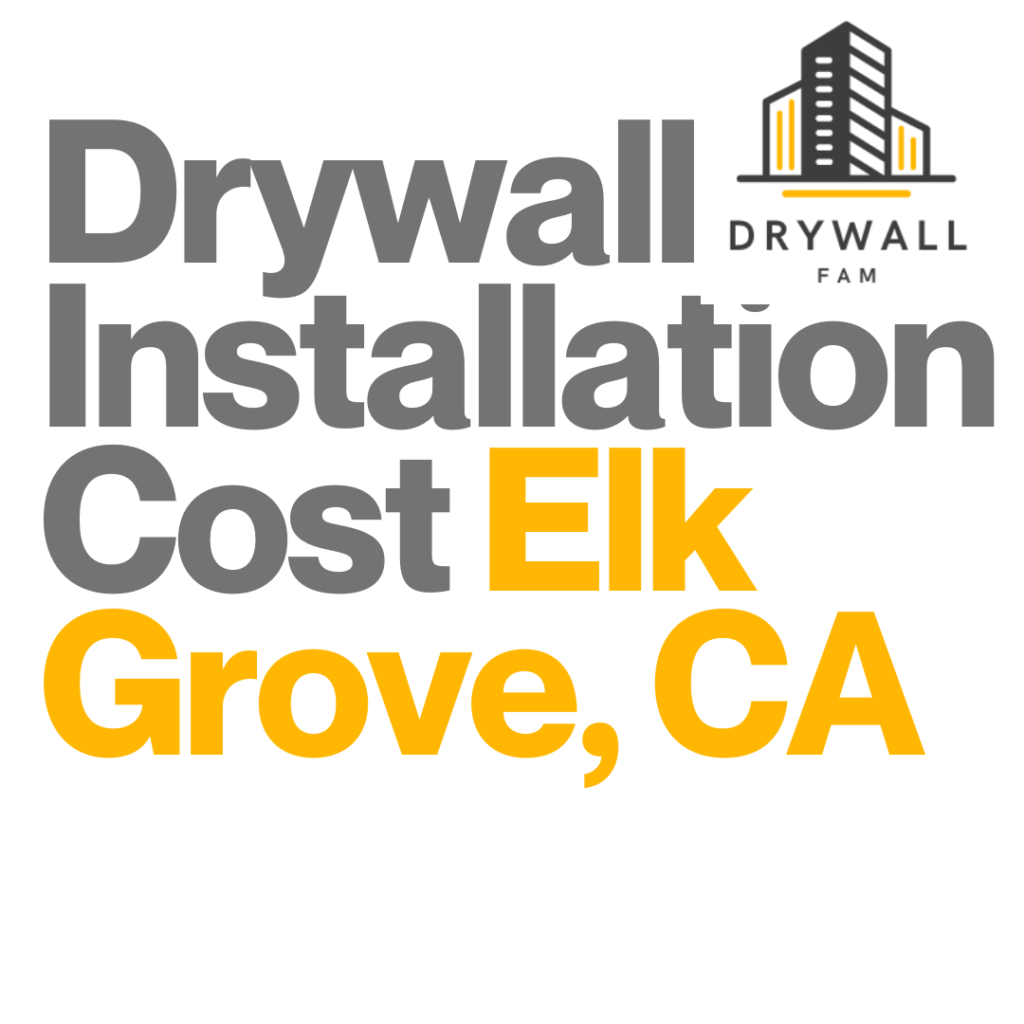 Drywall Installation Cost Elk Grove, CA