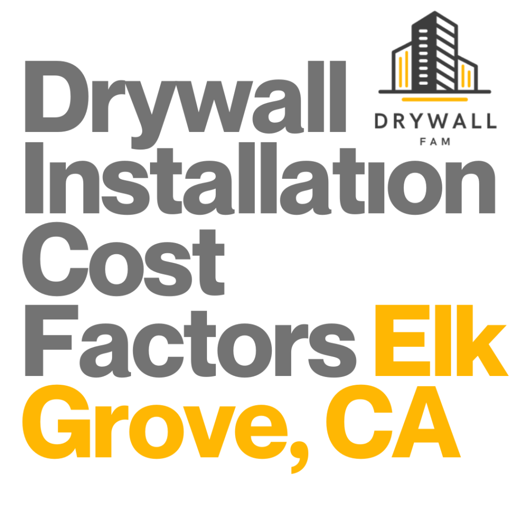 Drywall Installation Cost Factors Elk Grove, CA