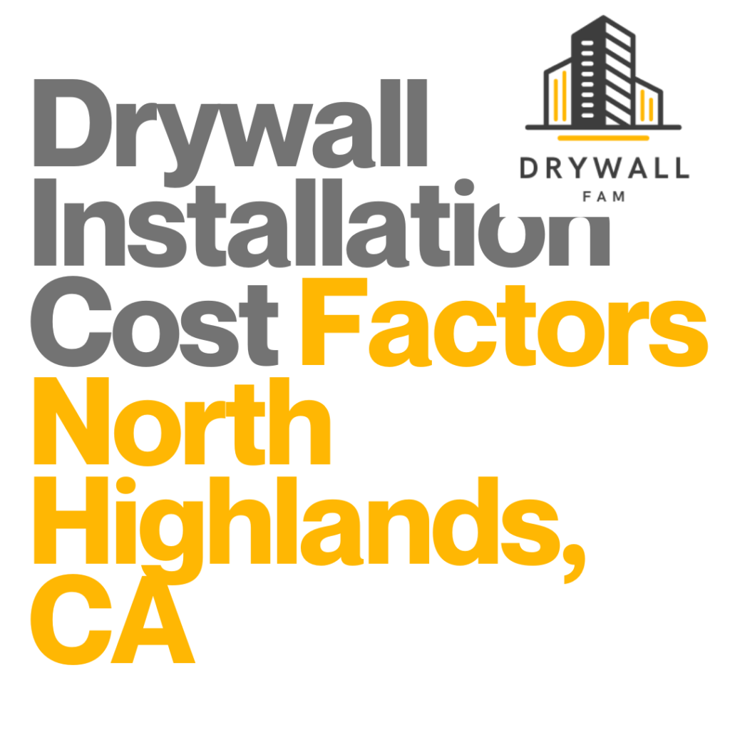 Drywall Installation Cost Factors North Highlands, CA