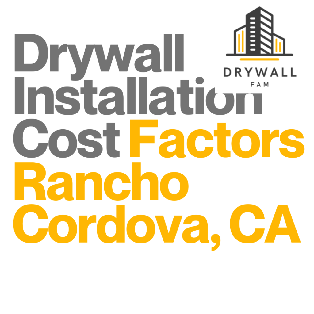 Drywall Installation Cost Factors Rancho Cordova, CA