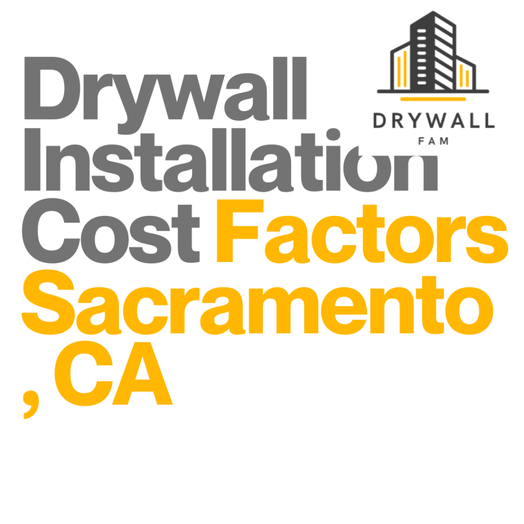 Drywall Installation Cost Factors Sacramento, CA