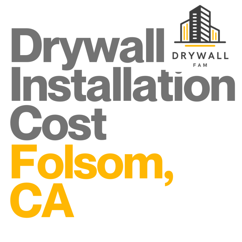 Drywall Installation Cost Folsom, CA