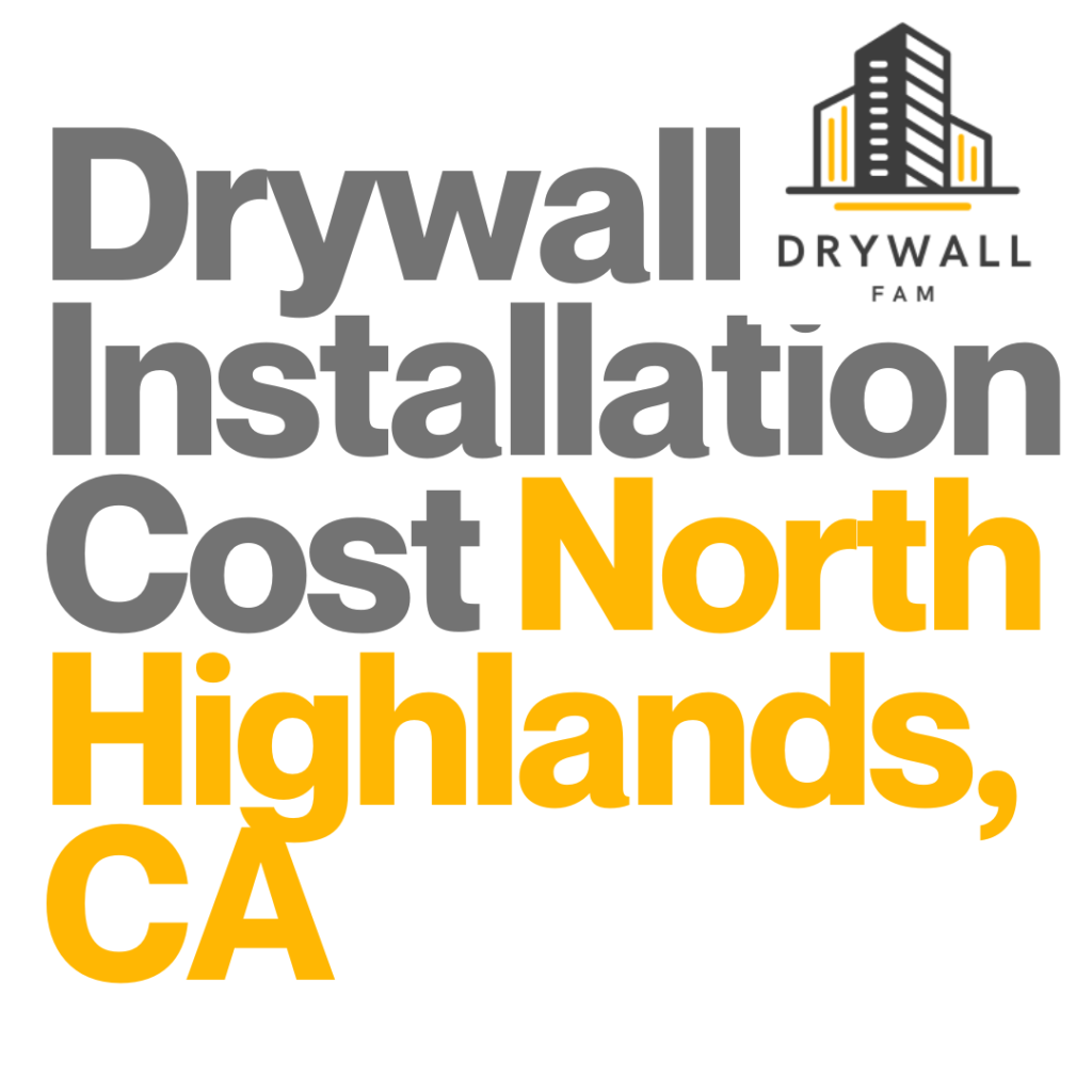 Drywall Installation Cost North Highlands, CA