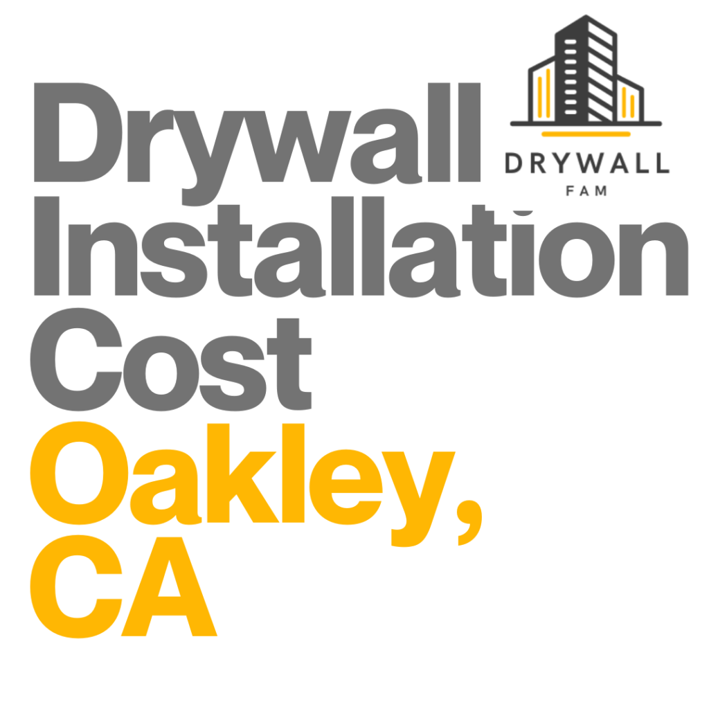 Drywall Installation Cost Oakley, CA