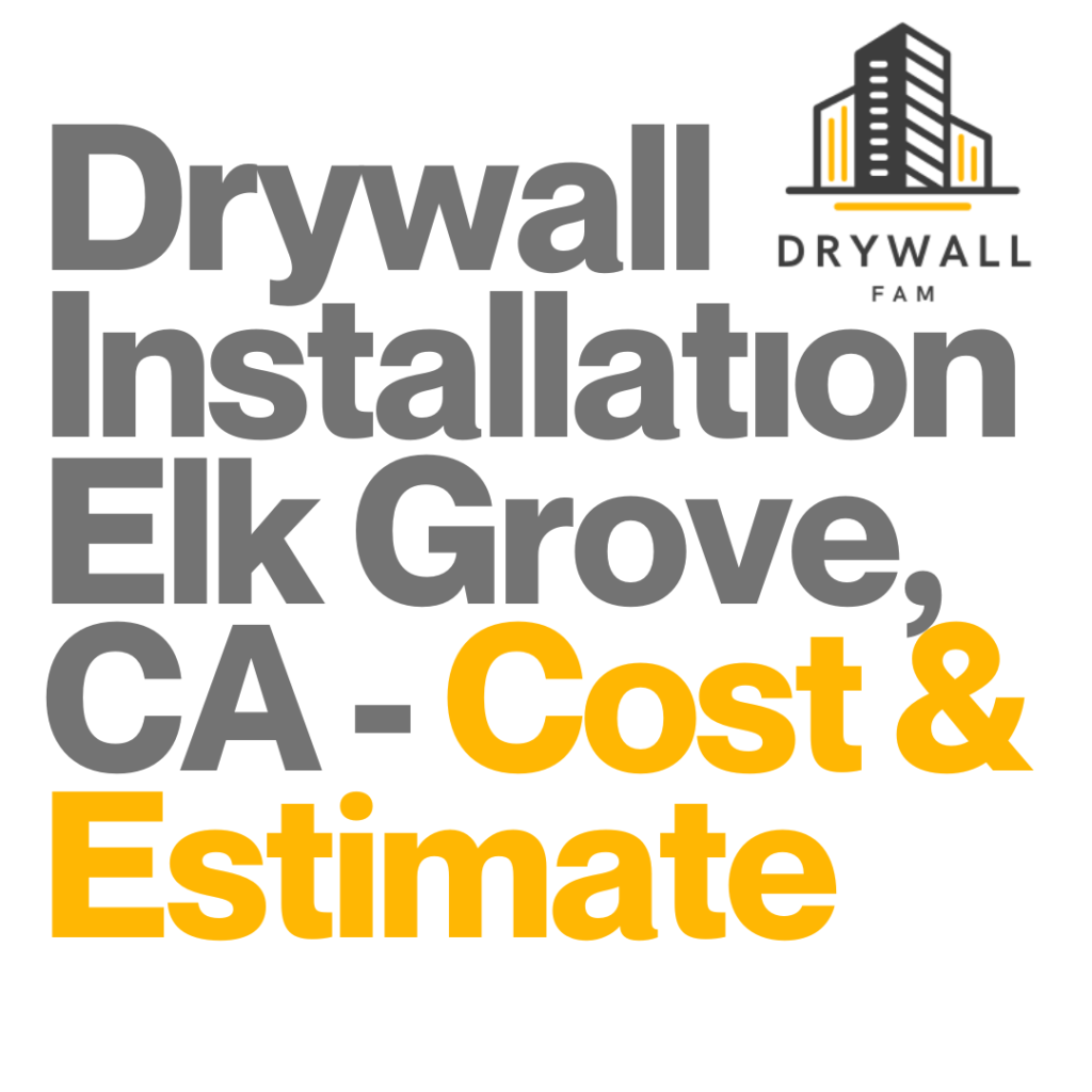 Drywall Installation Elk Grove, CA Cost & Estimate Elk Grove