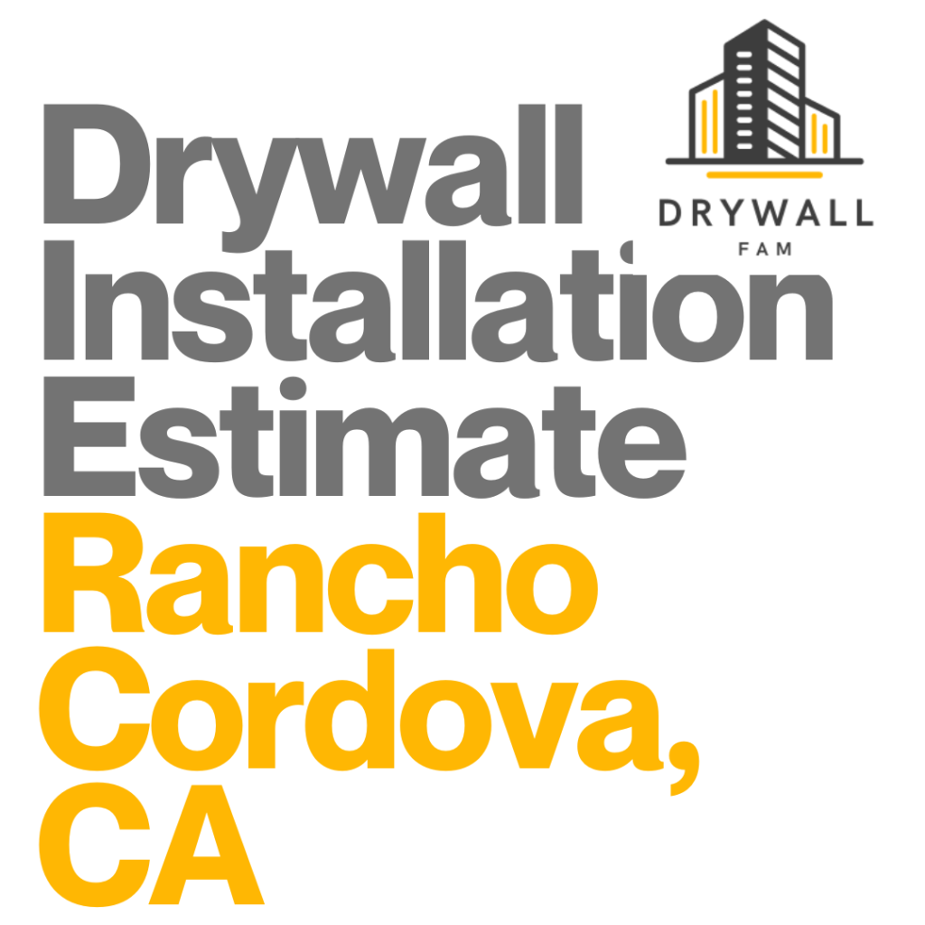 Drywall Installation Estimate Rancho Cordova, CA