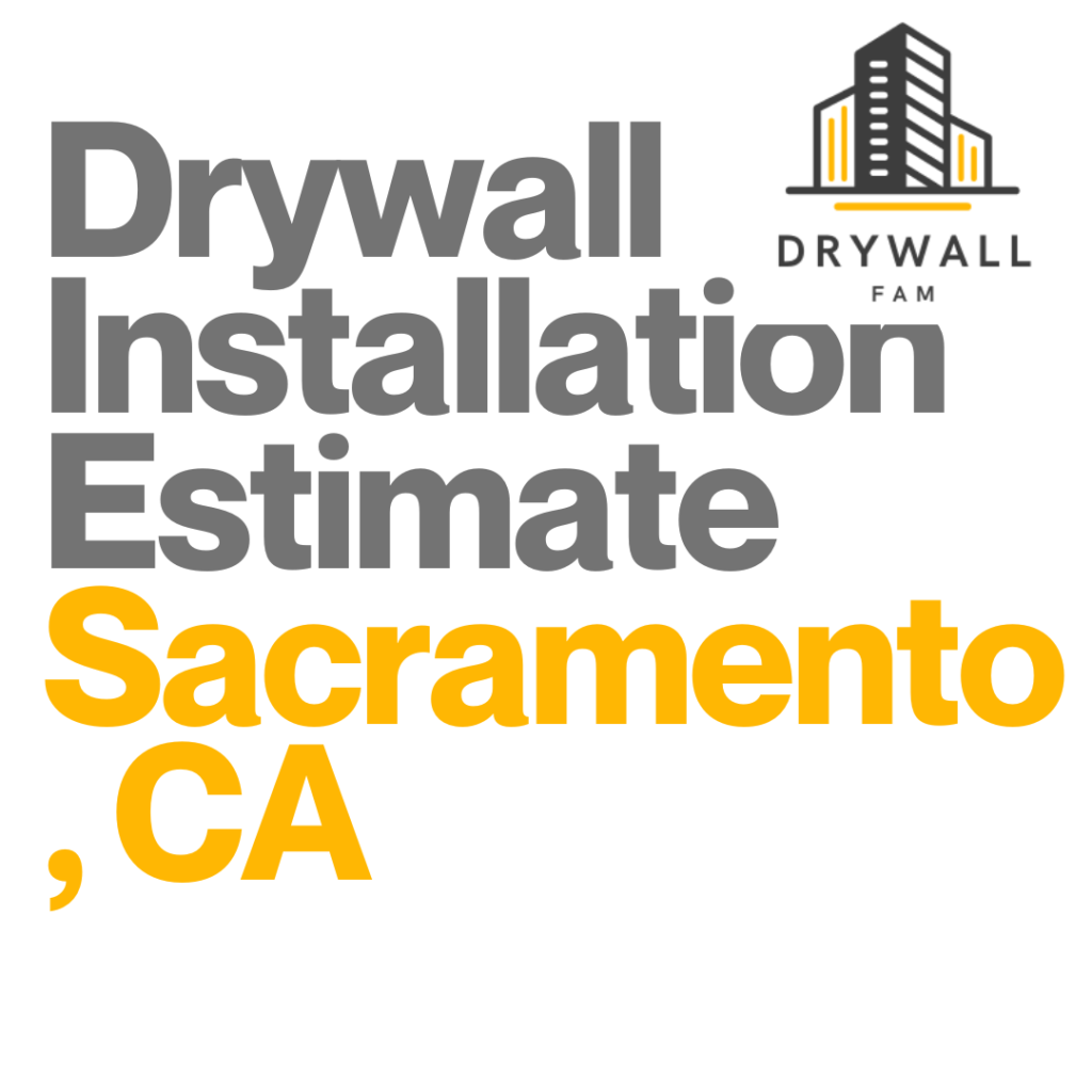 Drywall Installation Estimate Sacramento, CA