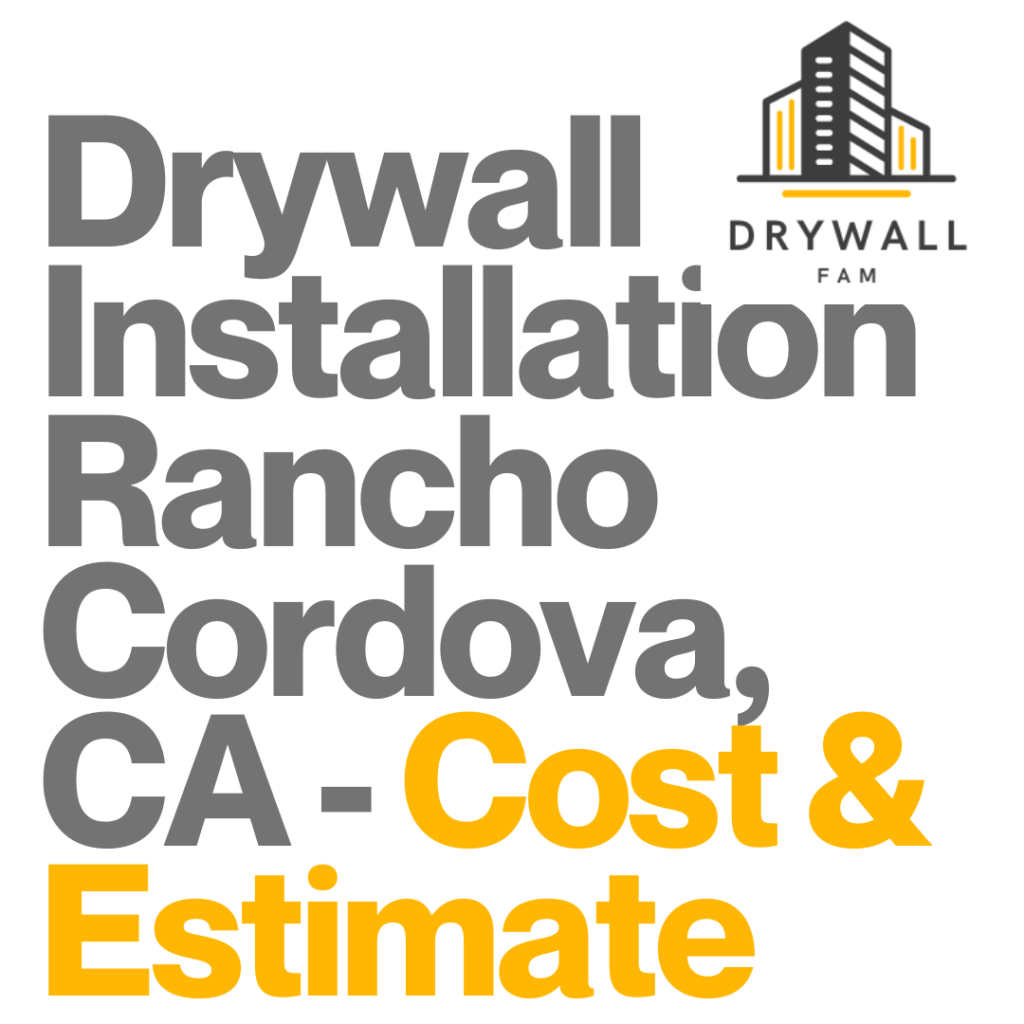 Drywall Installation Rancho Cordova, CA Cost & Estimate Rancho Cordova