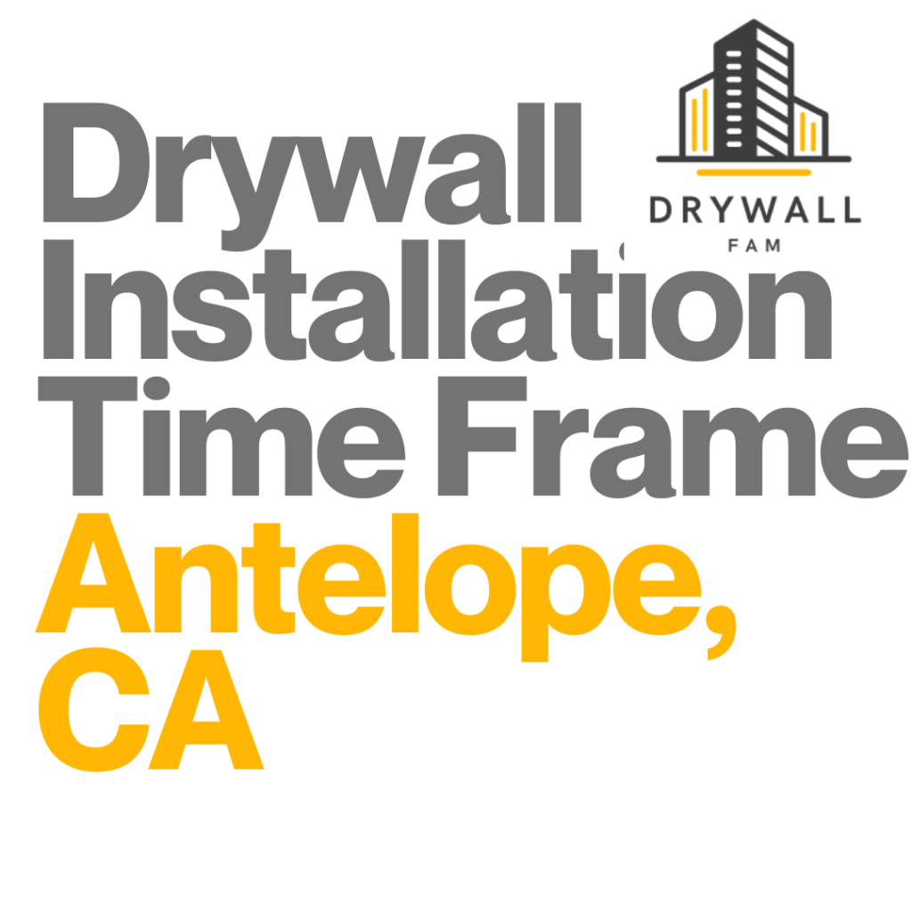 Drywall Installation Time Frame Antelope, CA