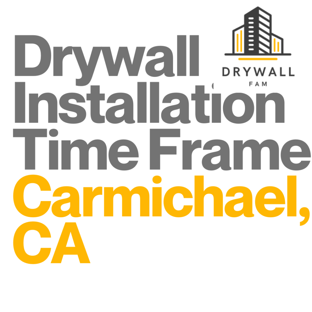 Drywall Installation Time Frame Carmichael, CA