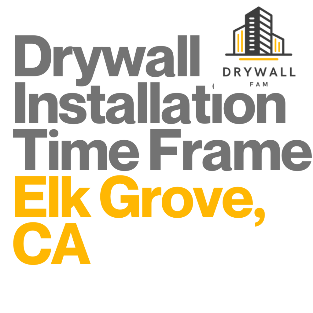 Drywall Installation Time Frame Elk Grove, CA