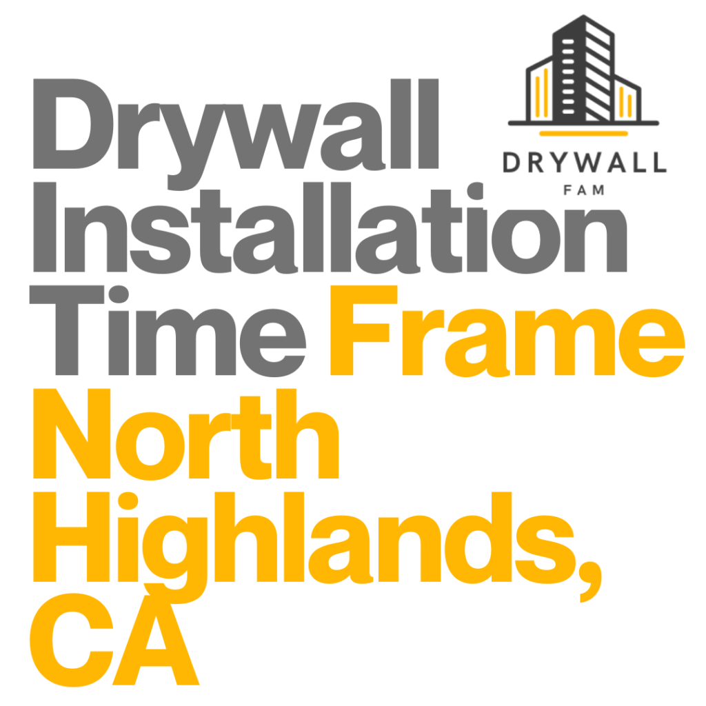 Drywall Installation Time Frame North Highlands, CA