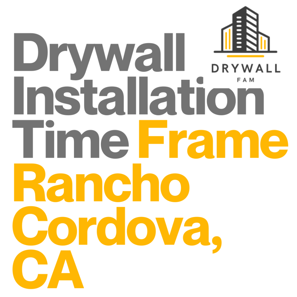 Drywall Installation Time Frame Rancho Cordova, CA