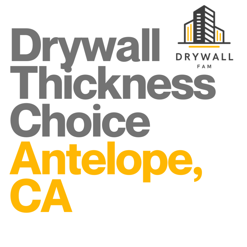 Drywall Thickness Choice Antelope, CA