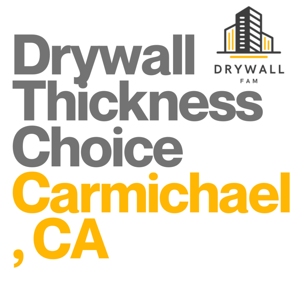 Drywall Thickness Choice Carmichael, CA