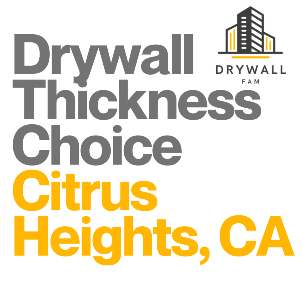 Drywall Thickness Choice Citrus Heights, CA